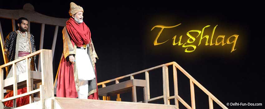 Tughlaq – a play written by Girish Karnad