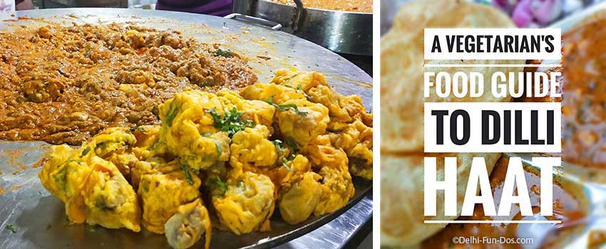 A Vegetarian's Food Guide to Dilli Haat INA | Delhi-Fun-Dos.com